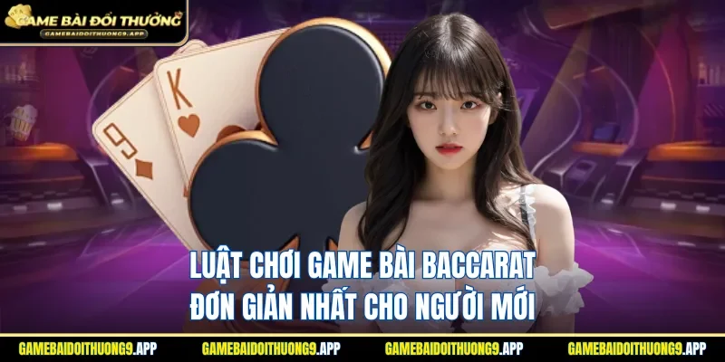 Luật chơi game bài Baccarat